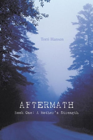 Aftermath Book One: a Mother's Strength【電子書籍】[ Torri Hansen ]