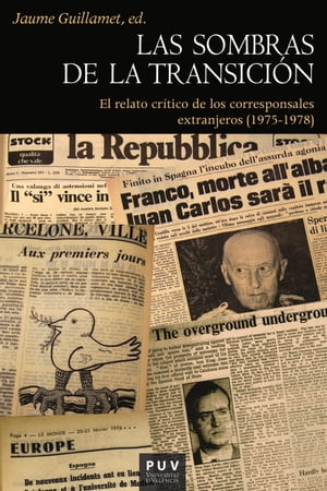 Las sombras de la Transici?n El relato cr?tico de los corresponsales extranjeros (1975-1978)