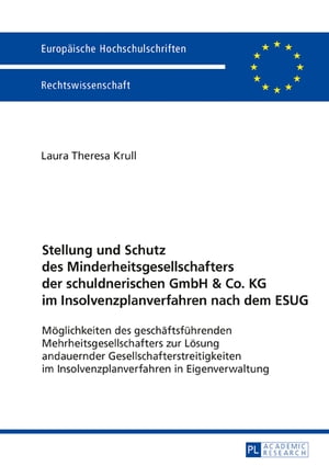 Stellung und Schutz des Minderheitsgesellschafters der schuldnerischen GmbH & Co. KG im Insolvenzplanverfahren nach dem ESUG