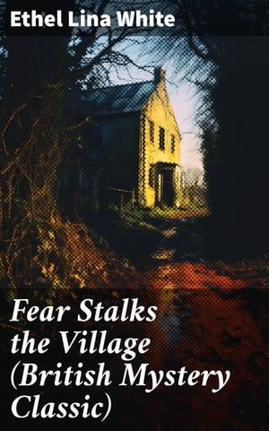 Fear Stalks the Village (British Mystery Classic)Żҽҡ[ Ethel Lina White ]