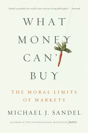 What Money Can't Buy The Moral Limits of Markets