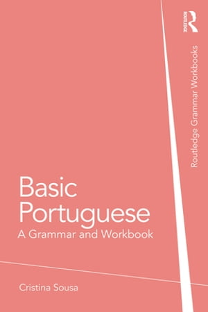 Basic Portuguese A Grammar and Workbook【電子書籍】 Cristina Sousa
