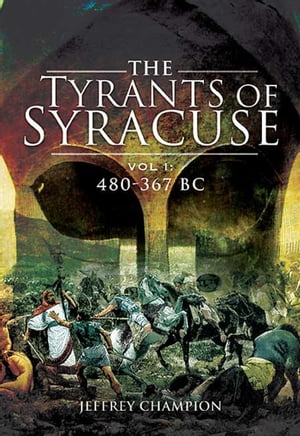 ŷKoboŻҽҥȥ㤨The Tyrants of Syracuse Volume I 480?367 BCŻҽҡ[ Jeff Champion ]פβǤʤ800ߤˤʤޤ