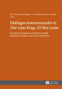 Di?logos intertextuales 6: ≪The Lion King / El Rey Le?n≫ Estudios de literatura infantil y juvenil alemana e inglesa: trasvases semi?ticos