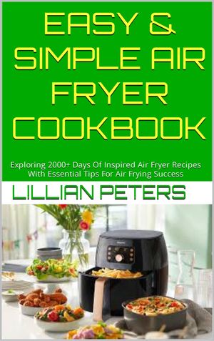 EASY & SIMPLE AIR FRYER COOKBOOK