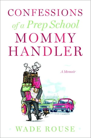 Confessions of a Prep School Mommy Handler