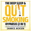 ŷKoboŻҽҥȥ㤨The Deep Sleep & Quit Smoking Hypnosis (2 In 1 Self-Hypnosis, Guided Meditations & Positive Affirmations For Smoking Addiction & To Help You Fall Asleep Fast Every Single NightŻҽҡ[ Shanice Jackson ]פβǤʤ132ߤˤʤޤ