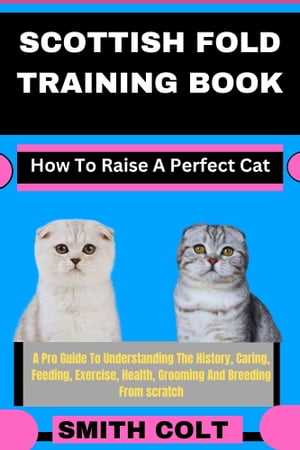 SCOTTISH FOLD TRAINING BOOK How To Raise A Perfect Cat