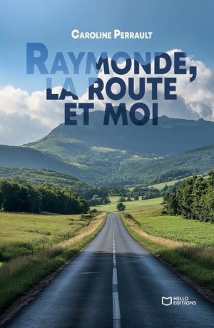 Raymonde, la route et moi【電子書籍】[ Caroline Perrault ]