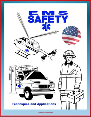 EMS Safety: Techniques and Applications, plus Alive on Arrival, Tips for Safe Emergency Vehicle Operations - Comprehensive Manual on Hazards Faced by Emergency Medical Services Providers