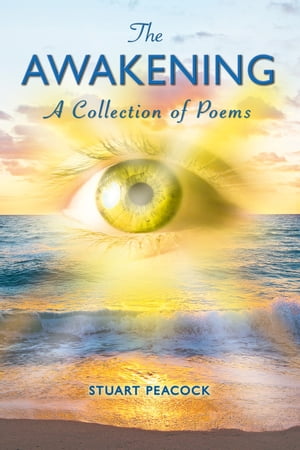 The Awakening A Collection of PoemsŻҽҡ[ Stuart Peacock ]