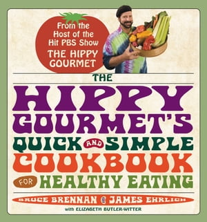 The Hippy Gourmet's Quick and Simple Cookbook for Healthy EatingŻҽҡ[ Bruce Brennan ]