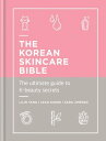 The Korean Skincare Bible The Ultimate Guide to K-beauty【電子書籍】 Lilin Yang