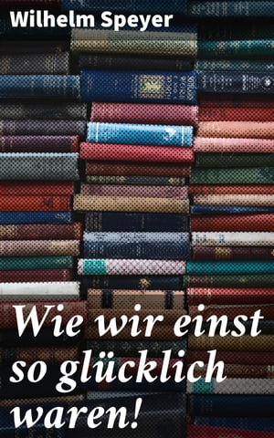 ŷKoboŻҽҥȥ㤨Wie wir einst so gl?cklich waren!Żҽҡ[ Wilhelm Speyer ]פβǤʤ300ߤˤʤޤ