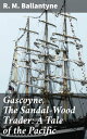 Gascoyne, The Sandal-Wood Trader: A Tale of the 