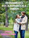 Brownsmith 039 s Boy, A Romance In A Garden【電子書籍】 George Manville Fenn