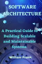 ŷKoboŻҽҥȥ㤨Software Architecture A Practical Guide to Building Scalable and Maintainable SystemsŻҽҡ[ William Frank ]פβǤʤ667ߤˤʤޤ