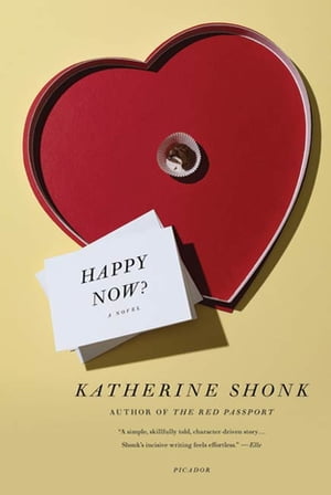 Happy Now? A Novel【電子書籍】[ Katherine Shonk ]