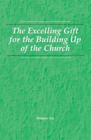 The Excelling Gift for the Building up of the Church