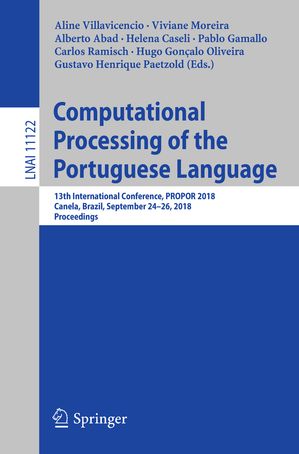 Computational Processing of the Portuguese Language 13th International Conference, PROPOR 2018, Canela, Brazil, September 24?26, 2018, Proceedings