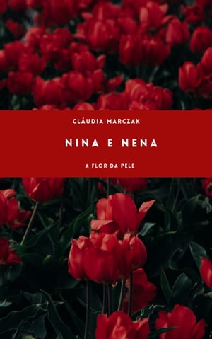 Nina e Nena A flor da pele