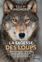 La sagesse des loups - Comment ils pensent, s'organisent, se soucient des autres...