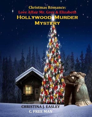 Christmas Romance: Love Affair Mr. Grey & Elizabeth Hollywood Murder Mystery