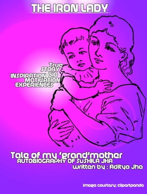 ŷKoboŻҽҥȥ㤨The Iron Lady: Tale of my grandmotherŻҽҡ[ Aditya Jha ]פβǤʤ131ߤˤʤޤ