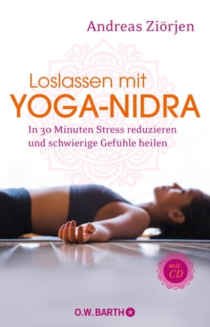 Loslassen mit Yoga-Nidra In 30 Minuten Stress reduzieren und schwierige Gef?hle heilenŻҽҡ[ Andreas Zi?rjen ]