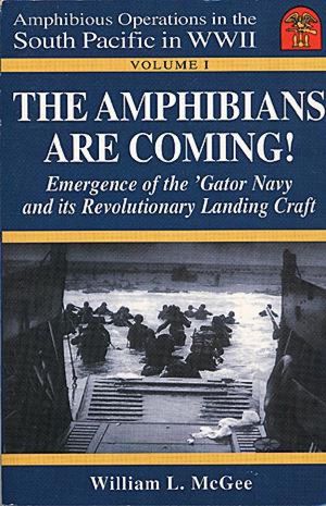 The Amphibians Are Coming! Emergence of the 'Gator Navy and its Revolutionary Landing Craft