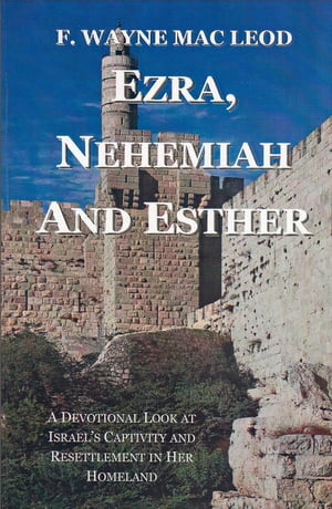 ŷKoboŻҽҥȥ㤨Ezra, Nehemiah and Esther A Devotional Look at Israel's Captivity and Resettlement in Her HomelandŻҽҡ[ F. Wayne Mac Leod ]פβǤʤ590ߤˤʤޤ