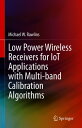 Low Power Wireless Receivers for IoT Applications with Multi-band Calibration Al...