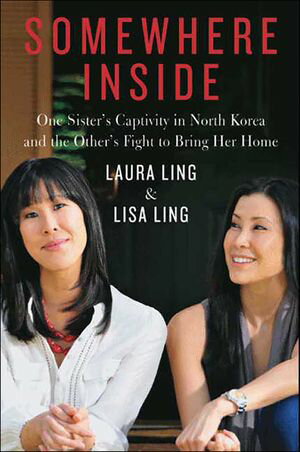 ŷKoboŻҽҥȥ㤨Somewhere Inside One Sister's Captivity in North Korea and the Other's Fight to Bring Her HomeŻҽҡ[ Laura Ling ]פβǤʤ1,440ߤˤʤޤ