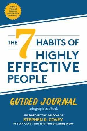 ŷKoboŻҽҥȥ㤨The 7 Habits of Highly Effective People: Guided Journal, Infographics eBook Inspired by the Wisdom of Stephen R. CoveyŻҽҡ[ Sean Covey ]פβǤʤ1,440ߤˤʤޤ
