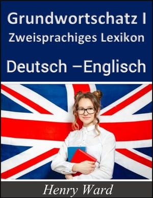 Grundwortschatz 1: Zweisprachiges Lexikon Deutsch-Englisch