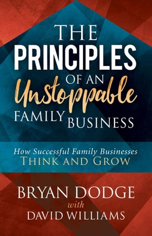 The Principles of an Unstoppable Family Business