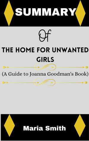 Summary of The Home for Unwanted Girls by Joanna Goodman