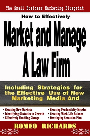 How to Effectively Market and Manage a Law FirmŻҽҡ[ Romeo Richards ]