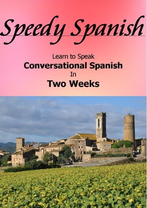 Speedy Spanish Learn Conversational Spanish in Two Weeks【電子書籍】[ Charlotte Ann Parker ]
