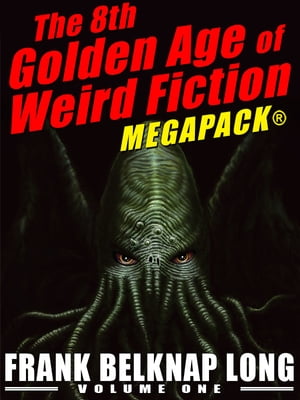 The 8th Golden Age of Weird Fiction MEGAPACK?: F