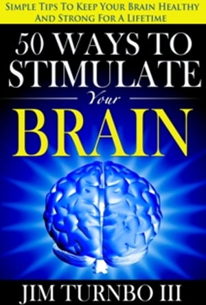 50 Ways To Stimulate Your Brain