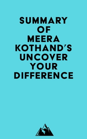 Summary of Meera Kothand's Uncover Your DifferenceŻҽҡ[ ? Everest Media ]