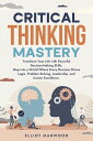 Critical Thinking Mastery: Transform Your Life with Powerful Decision-Making Ski...