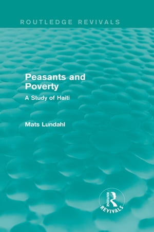 Peasants and Poverty (Routledge Revivals) A Study of Haiti