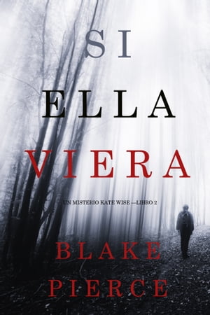 Si Ella Viera (Un Misterio Kate Wise ー Libro 2)【電子書籍】[ Blake Pierce ]