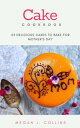 Cake Cookbook Delicious Cakes To Bake For Mother's Day【電子書籍】[ Kwanruthai Chaniwo...