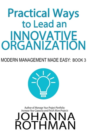 Practical Ways to Lead an Innovative Organization