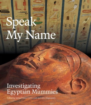 Speak My Name Investigating Egyptian Mummies