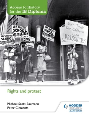 Access to History for the IB Diploma: Rights and protest【電子書籍】 Michael Scott-Baumann
