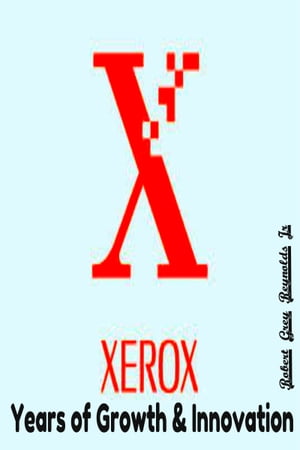 Xerox Years of Growth & Innovation【電子書